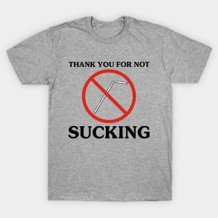 THANK YOU FOR NOT SUCKING T-Shirt